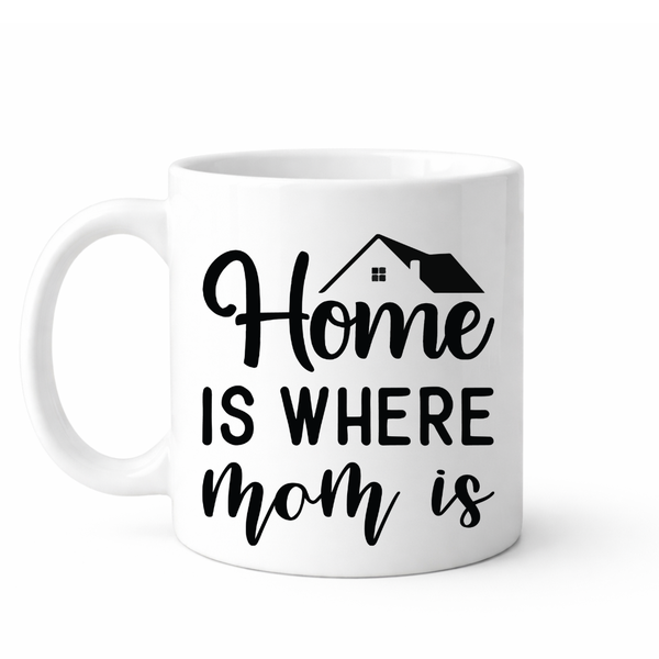 Home is where mom is - Mother`s day gift mug