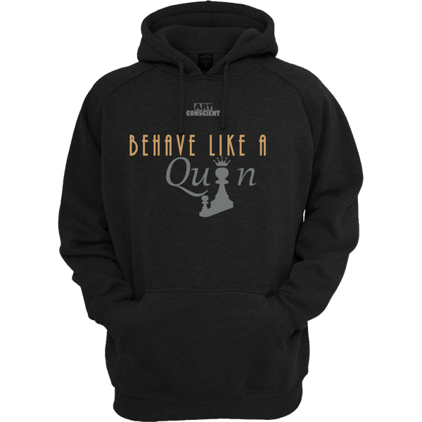 Behave Like a Queen Hoodie