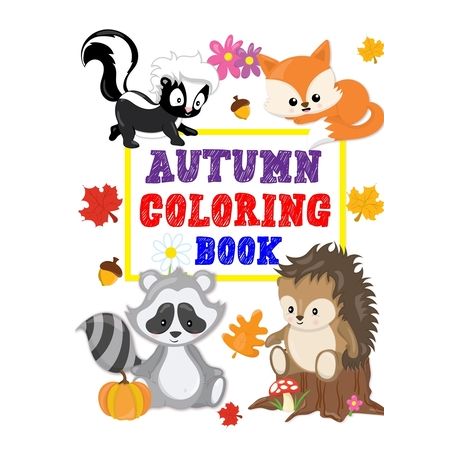 Autumn Coloring Book For Kids Ages 4-8: A Collection of Fun & Cute