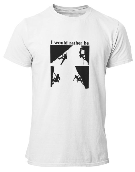 PepperSt White T-Shirt - I Would Rather Be Climbing