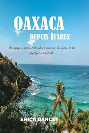 Oaxaca Depuis Juarex D Couvrez La Magie Du Joyau Cach Du