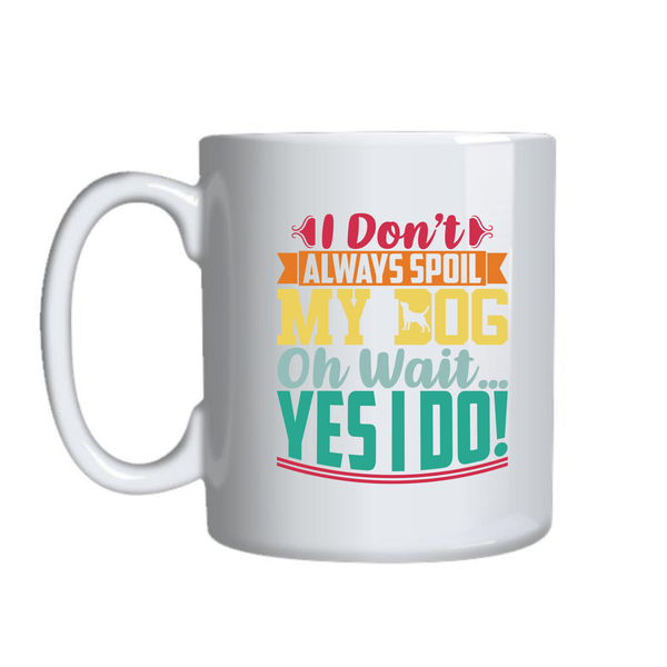 Spoiling Dogs Coffee Mugs for Dog Lovers Funny Graphic Birthday Present