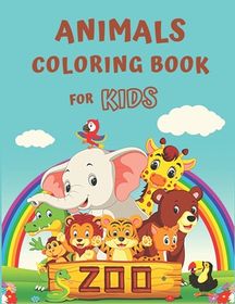 Animals Coloring Book For Kids Zoo: Cute And Fun Coloring Pages Of 