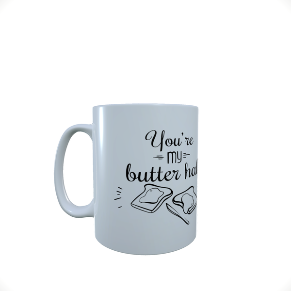 You Are My Butter Half - Coffee Mug