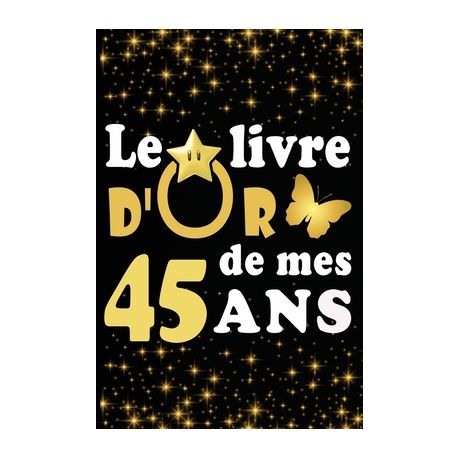 Le Livre D Or De Mes 45 Ans Cadeau Pour Femme Cadeau Pour Homme Cadeau Pour Ami Cadeau Pour Amie Cadeau Anniversaire 41 Ans Cadeau Anniversair Buy Online In South Africa Takealot Com