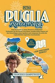 Puglia Reisef Hrer: Entdecken Sie Die Besten Orte Dieser Wundervollen ...