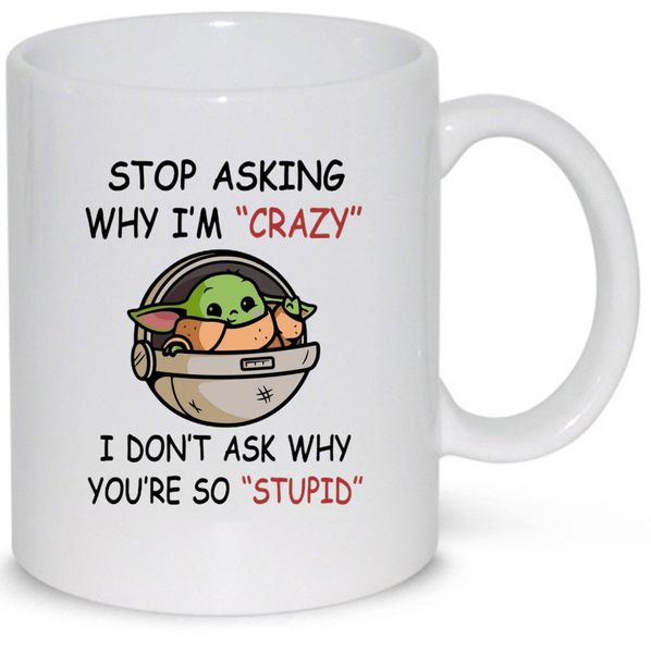 Ain't Crazy,You Stupid-Father's Day-Mother's Day-Valentines-Christmas