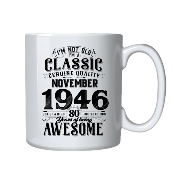 80 Years Old Born in November 1946 Birthday Gift Cup Mug
