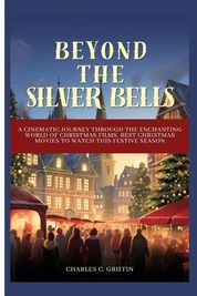 Beyond the Silver Bells: A Cinematic Journey through the Enchanting 