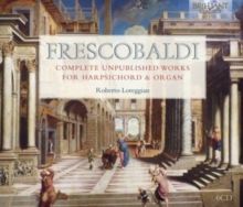 Frescobaldi: Complete Unpublished Works for Harpsichord &amp; Organ (CD / Box Set)