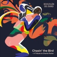 Chasin' the Bird: A Tribute to Charlie Parker (CD / Album)