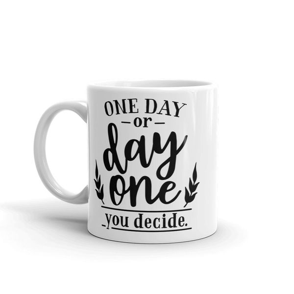 One day-Father's day-Valentines-Mother's day- Christmas Mug