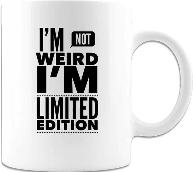 I'm Not Weird I am Limited Edition Birthday Christmas Gift Mug