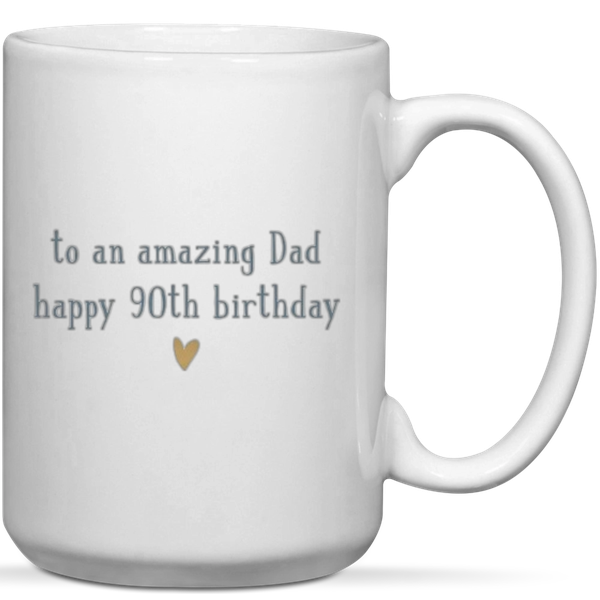 To An Amazing Dad Happy 90th Birthday Gift Mug