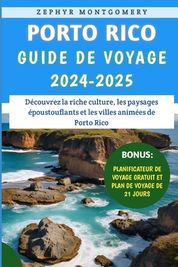 Porto Rico Guide De Voyage 2024-2025: D Couvrez La Riche Culture, Les ...