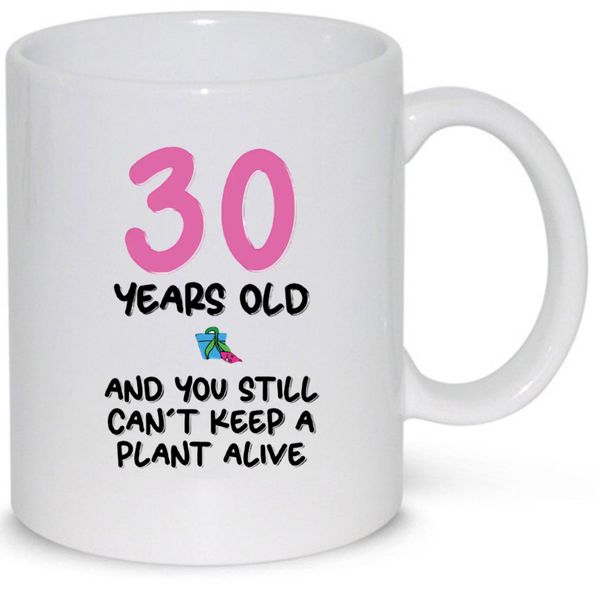 30 Years Old and You Can't Keep A Plant Alive 30th Birthday Gift 11Oz Mug