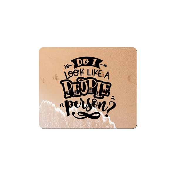 Mouse Pad - Do I Look Like A People Person