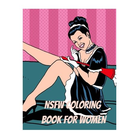 NSFW Coloring Book for Women: Explicit and Funny Naughty NSFW Dirty Talking  Quotes Sexy Coloring Book with Dirty Sentences inside a Flower or Mandal |  Buy Online in South Africa 