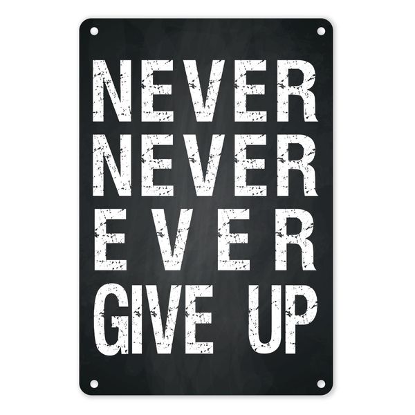 A4 Metal Tin Poster - Never Never Ever Give Up (Motivational Quote)