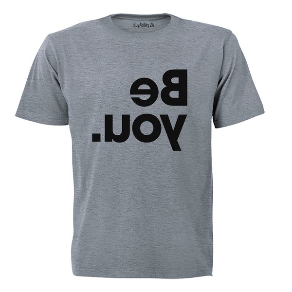 Be You - Reverse Print - Adults - T-Shirt