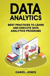 Data Analytics: Best Practices To Learn And Execute Data Analytics 