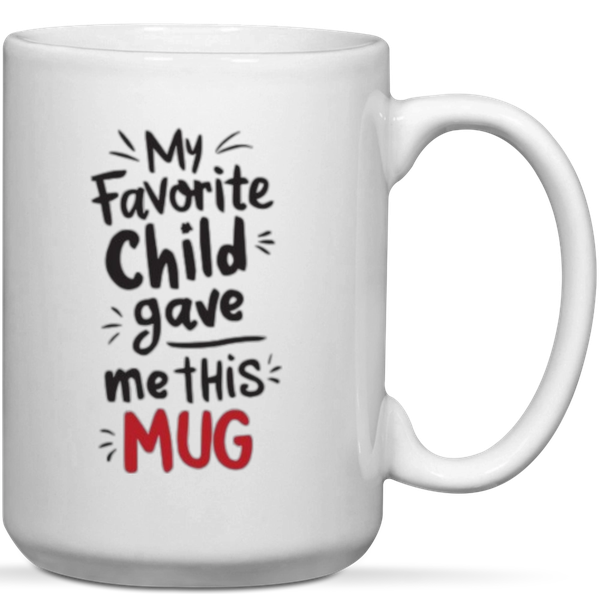 My Favorite Child Gave Me This Mug Gift Mug