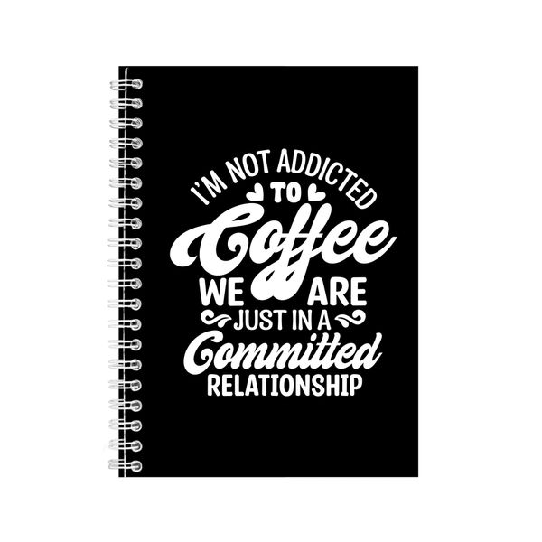 Committed A5 Notebook Spiral and Lined Coffee Sayings Graphic Notepad 118