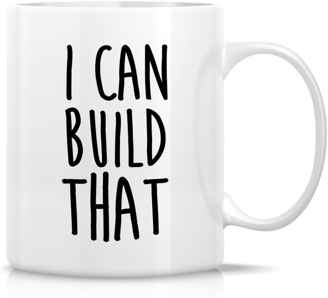 I can build that-Father's day-Mother's day-Valentines-Christmas Mug