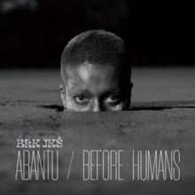 Abantu/Before Humans (CD / Album)