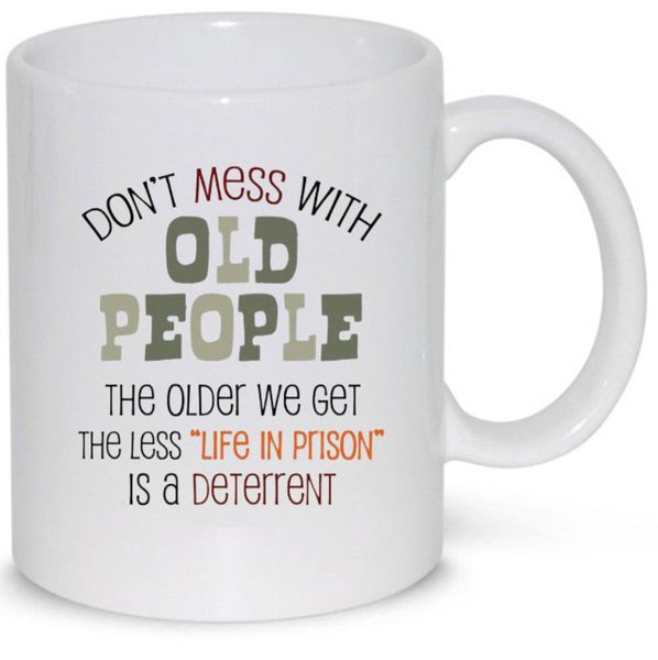 Don't Mess With Old People 50th, 60th, 70th, 80 Birthday Gift Coffee Mug