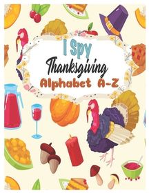 I Spy Thanksgiving Alphabet A-Z: ABC's Guessing Interactive Picture ...