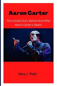 Aaron Carter: The Untold Story Before And After Aaron Carter's Death