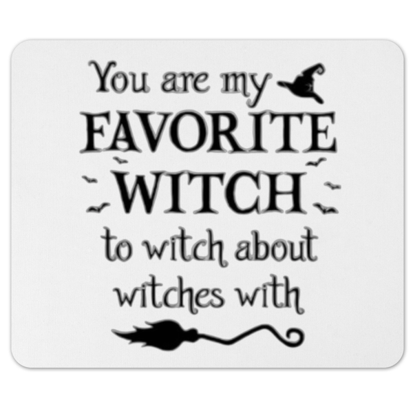You're My Favorite Witch Gift Mousepad