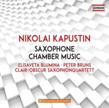 Nikolai Kapustin: Saxophone Chamber Music (CD / Album)