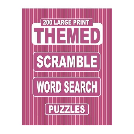 200 Large Print Themed Scramble Word Search Puzzles Unscramble Over 3000 Jumbled Words Before Finding Them In A Grid Fun Anagram Word Finds For The Buy Online In South Africa Takealot Com