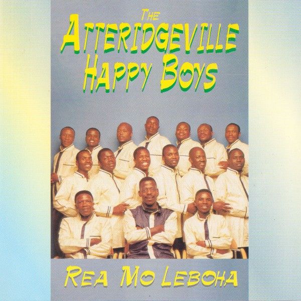 The Atteridgeville Happy Boys - Rea Mo Leboha (CD)