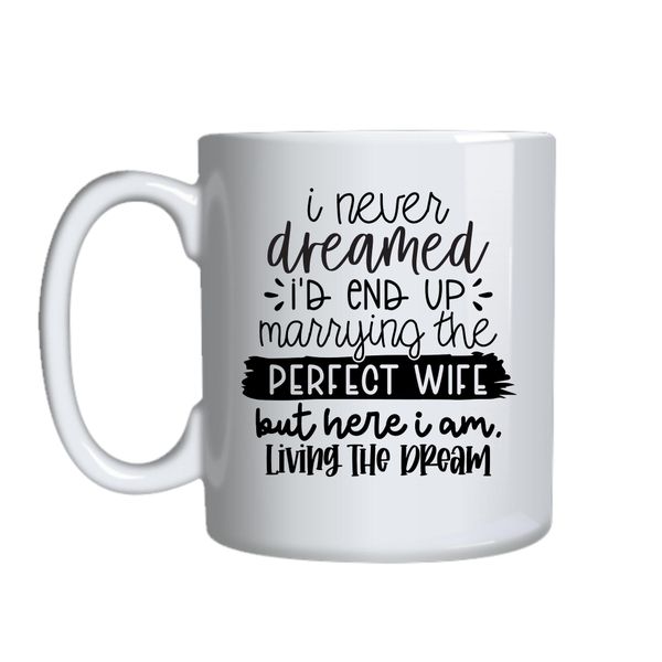 Perfect Wife Coffee Mugs Funny Marriage Lovers Graphic Cup Present 046