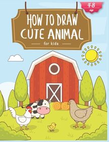 How To Draw Cute Animals For Kids: A Fun and Simple Step-by-Step ...