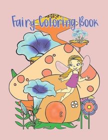 Fairy Coloring Book: Color Pages of Magical Fairies for Both Kids and