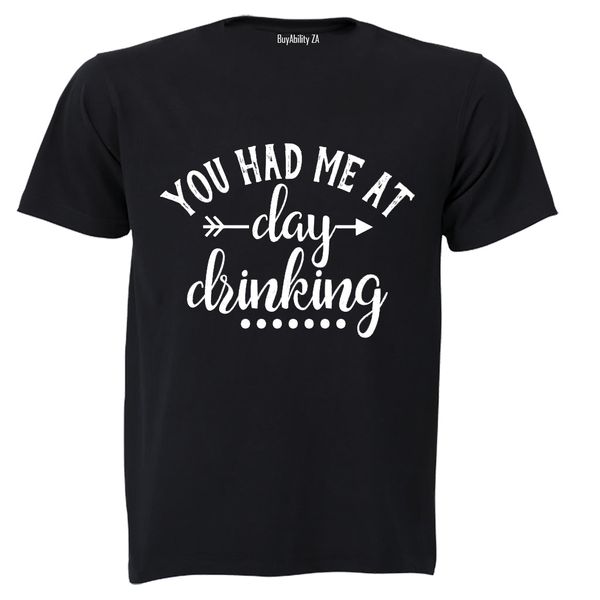 You Had Me At Day Drinking - Adults - T-Shirt