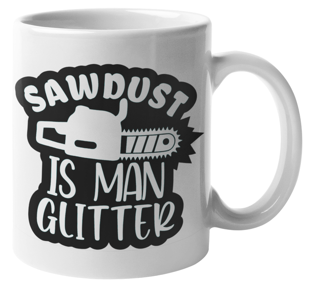 MugMania -Sawdust is Man Glitter #3 Coffee Mug