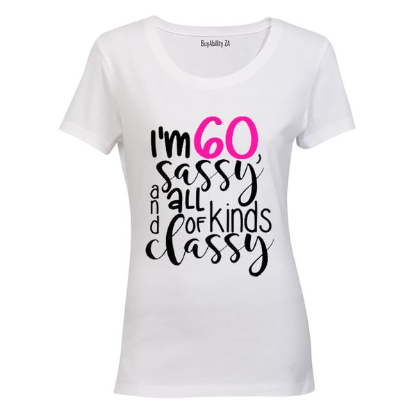 I'm 60 Sassy and Classy - Ladies - T-Shirt - White