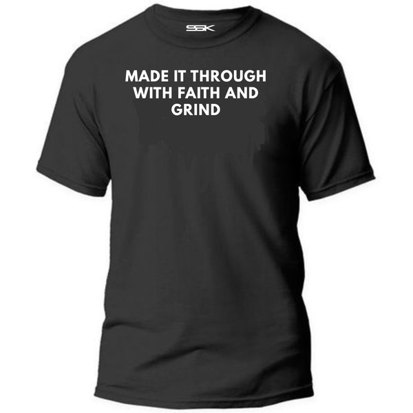 Made Through Faith And Grind - Gift T-Shirt