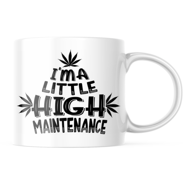 I'm A Little High Maintenance Custom Coffee Mug