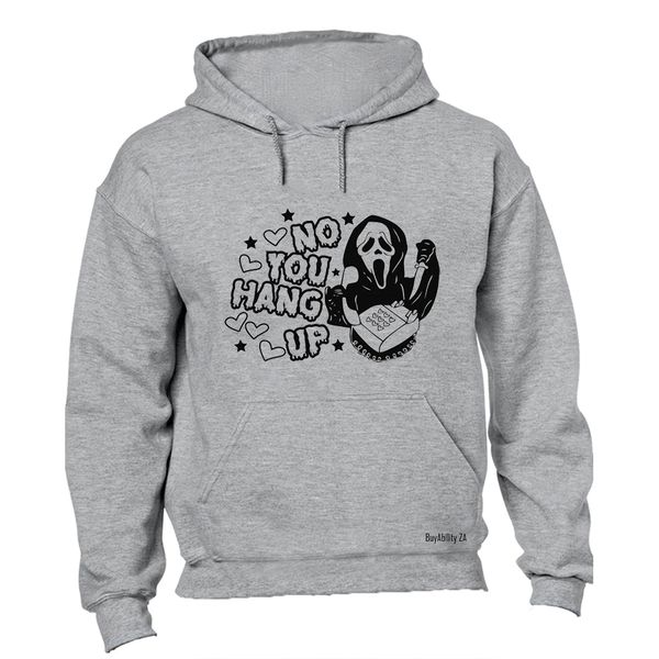 You Hang Up - Hoodie