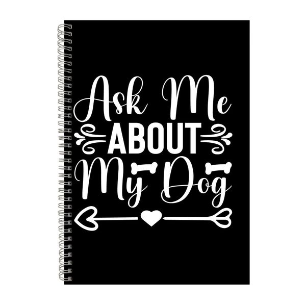 Ask Me A4 Notebook Spiral Lined Trendy Notepad Dog Idea 329