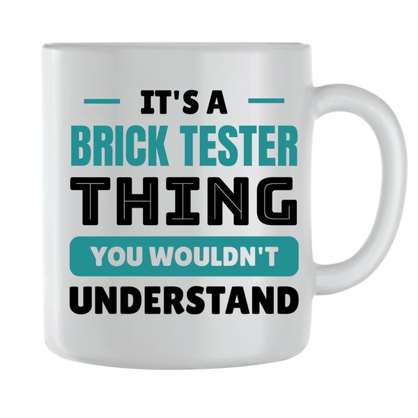 Brick Tester Coffee Mugs for Men Women Trendy Job Quote Graphic Cup Gift250