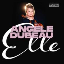 Angèle Dubeau: Elle (CD / Album Digipak)
