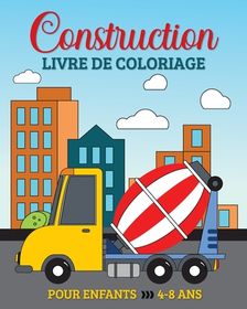 Construction Livre De Coloriage Pour Les Enfants De 4 8 Ans: 49 V ...