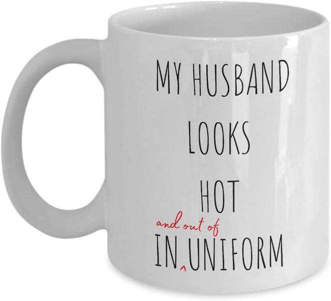 My husband looks hot in and out of uniform - Valentines - Relationship mug
